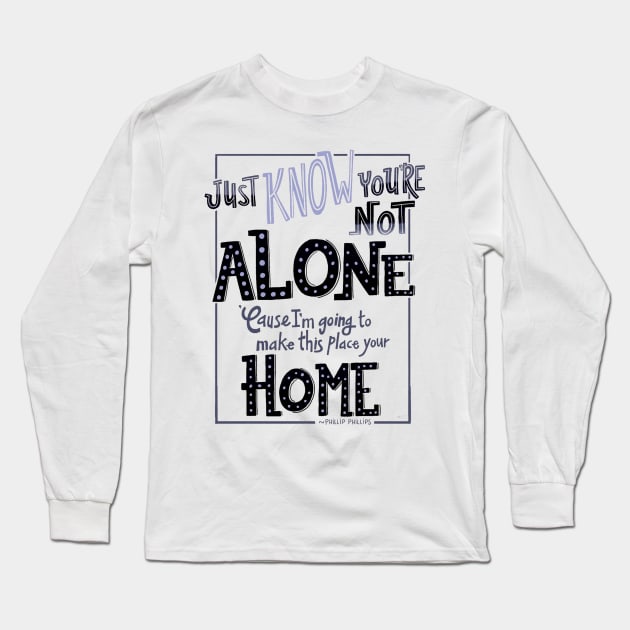 Just Know Youre not Alone Long Sleeve T-Shirt by kumtulmabur